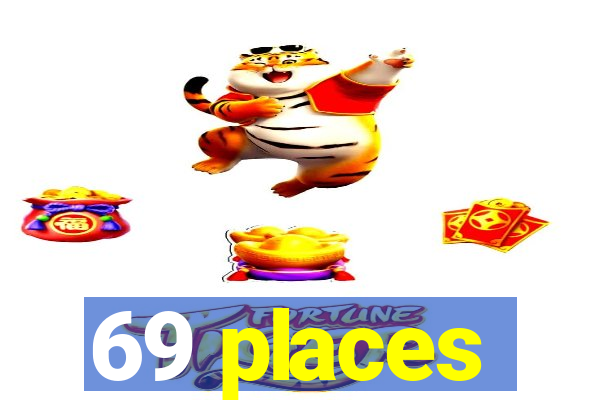 69 places